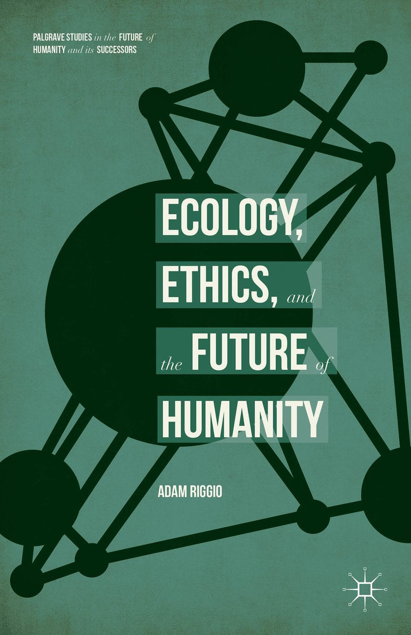 Palgrave Studies in the Future of Humanity and its Successors