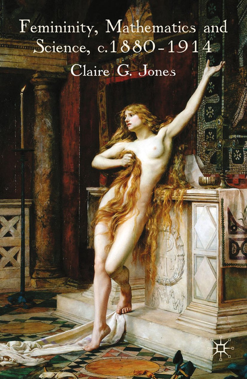 Femininity, Mathematics and Science, 1880–1914