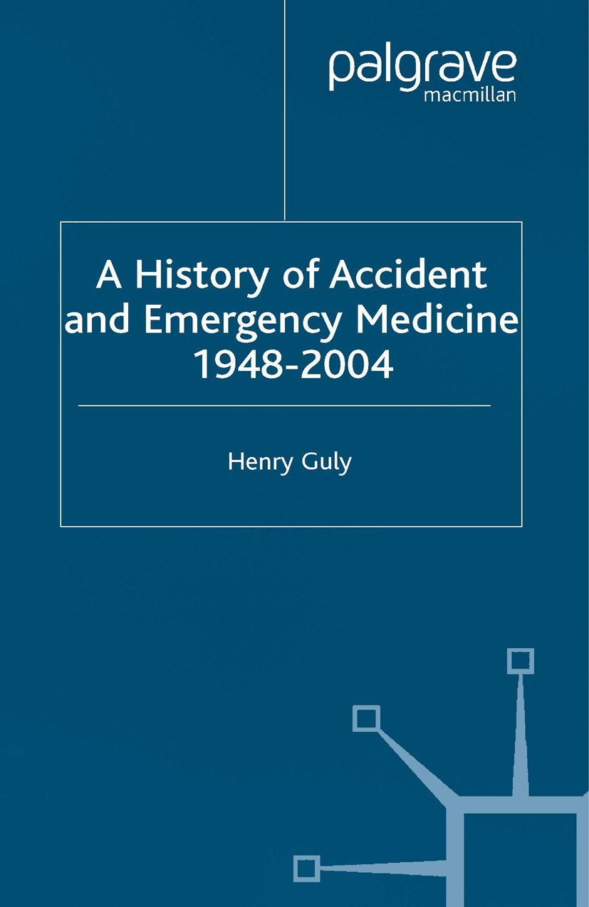 A History of Accident and Emergency Medicine, 1948-2004