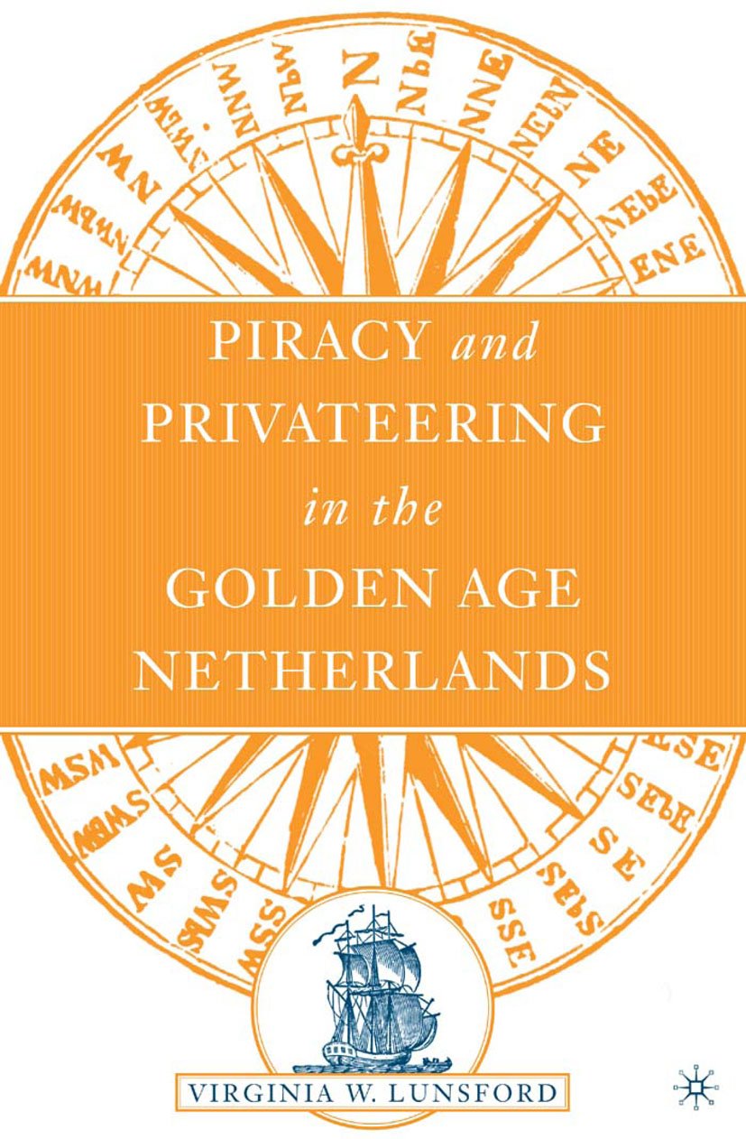 Piracy and Privateering in the Golden Age Netherlands