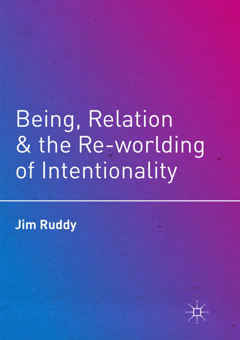 Being, Relation, and the Re-worlding of Intentionality