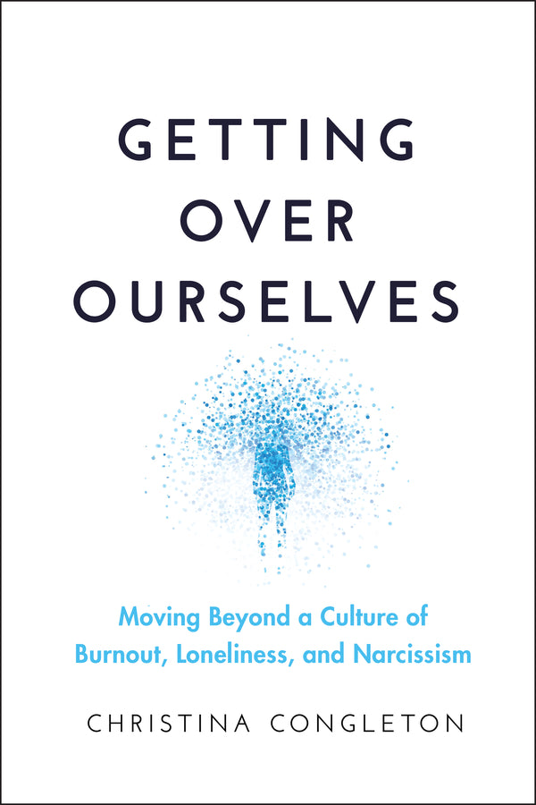 Getting Over Ourselves