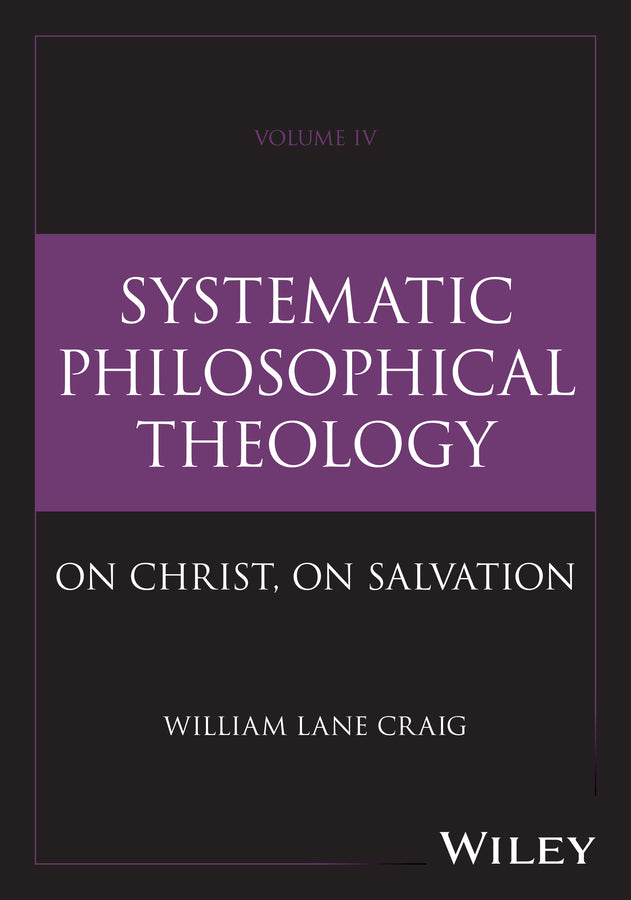 Systematic Philosophical Theology, Volume 4