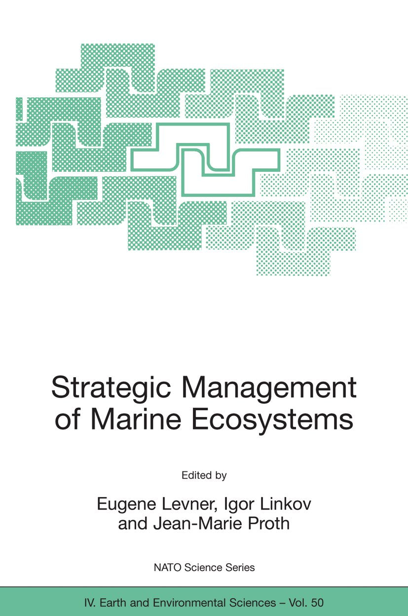 NATO Science Series: IV:: Proceedings of the NATO Advanced Study Institute on Strategic Management of Marine Ecosystems, Nice, France, 1-11 October, 2003