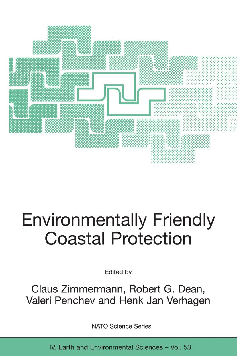 NATO Science Series: IV:: Proceedings of the NATO Advanced Research Workshop on Environmentally Friendly Coastal Protection Structures, Varna, Bulgaria, 25-27 May 2004