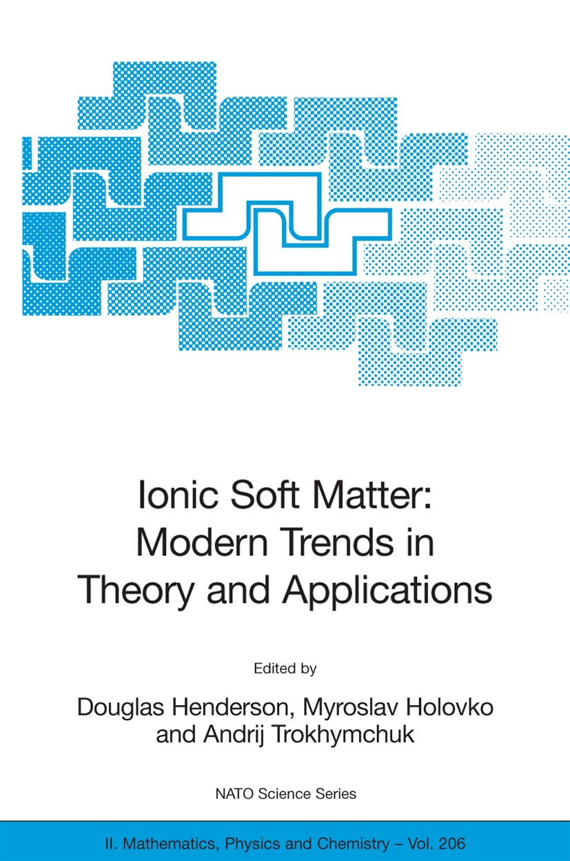 NATO Science Series II: Mathematics, Physics and Chemistry: Proceedings of the NATO Advanced Research Workshop on Ionic Soft Matter: Modern Trends in Theory and Application Lviv, Ukraine, 14-17 April, 2004