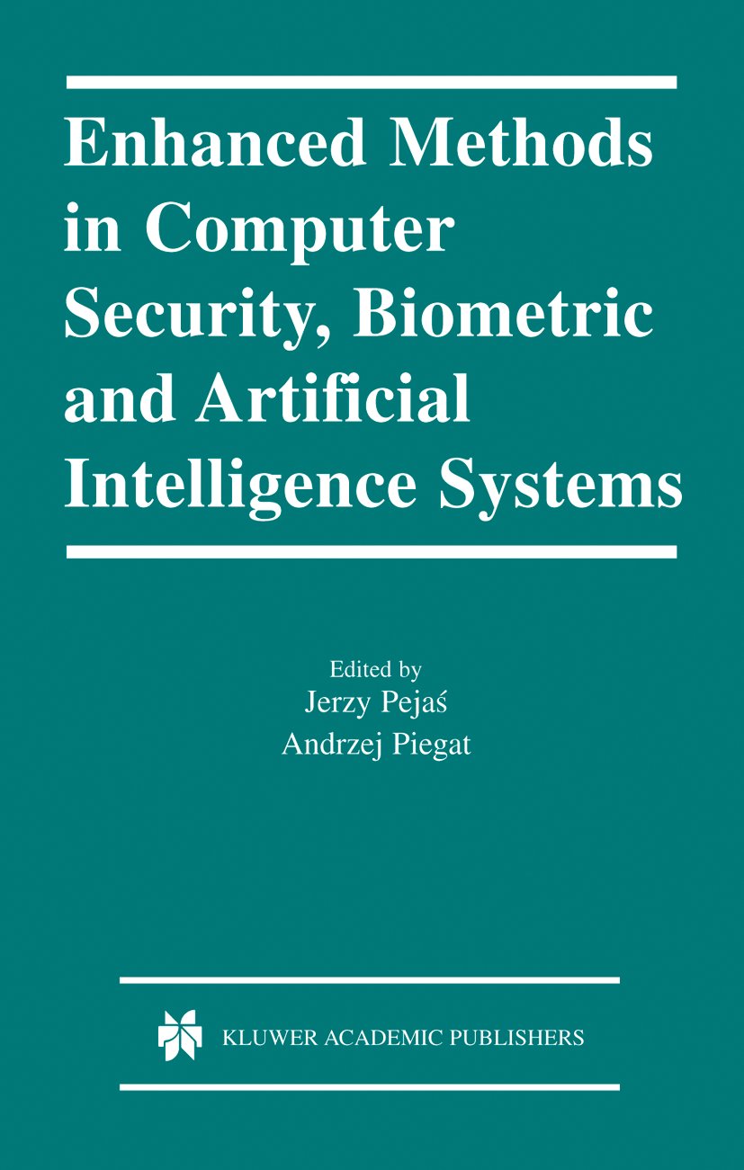 Enhanced Methods in Computer Security, Biometric and Artificial Intelligence Systems