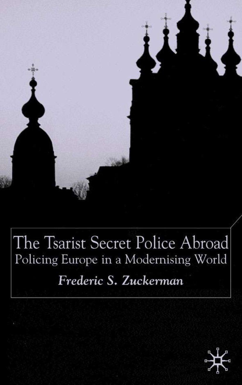 The Tsarist Secret Police Abroad