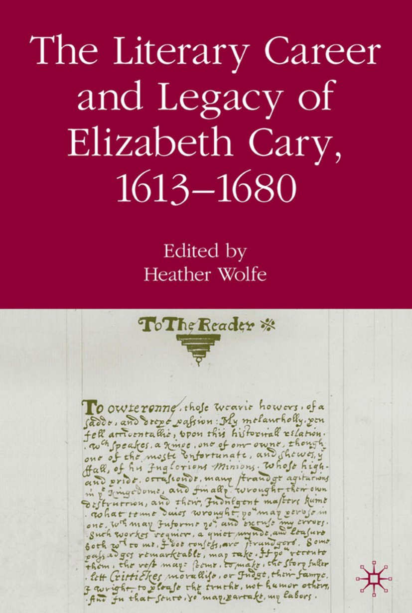 The Literary Career and Legacy of Elizabeth Cary, 1613-1680