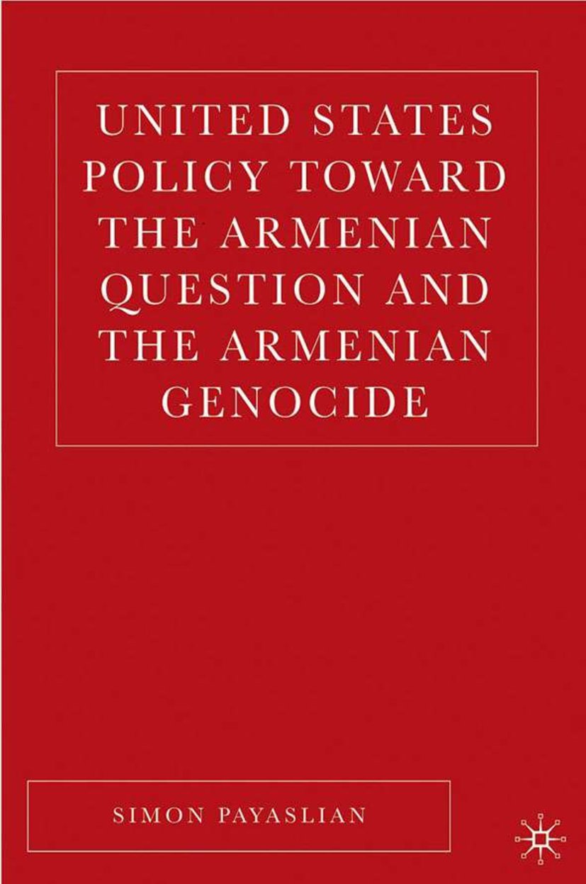 United States Policy Toward the Armenian Question and the Armenian Genocide