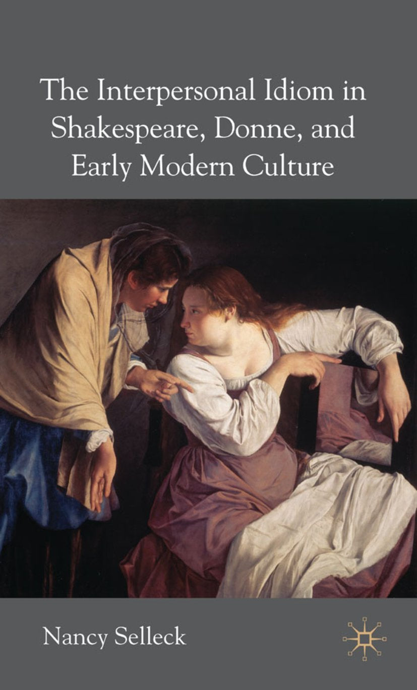 The Interpersonal Idiom in Shakespeare, Donne, and Early Modern Culture