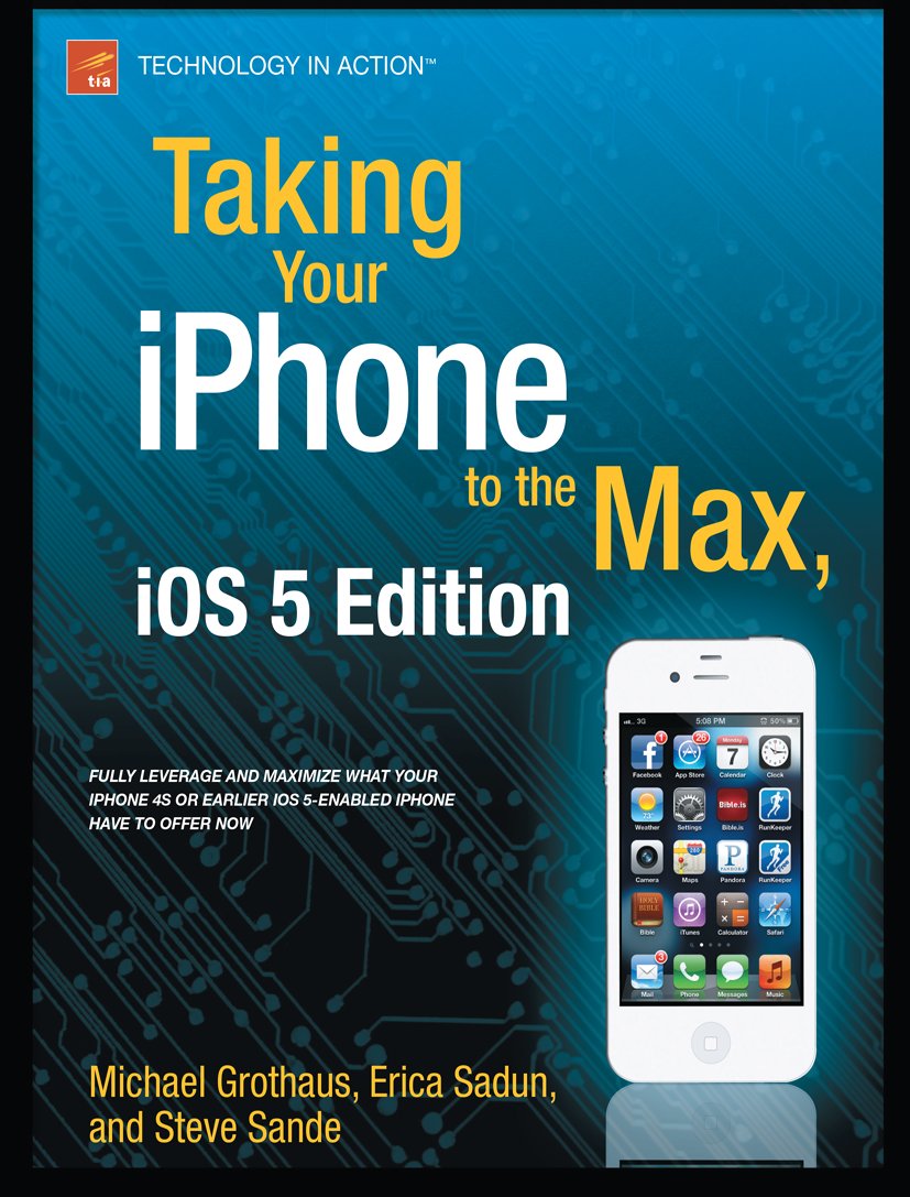 Taking Your iPhone to the Max, iOS 5 Edition