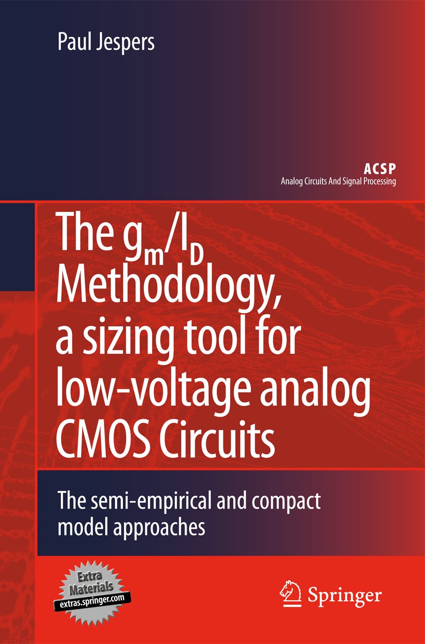 The gm/ID Methodology, a sizing tool for low-voltage analog CMOS Circuits