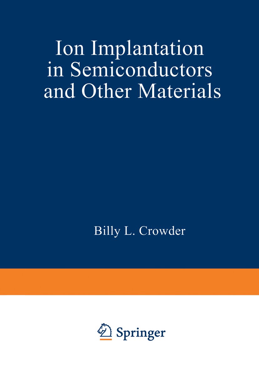 Ion Implantation in Semiconductors and Other Materials