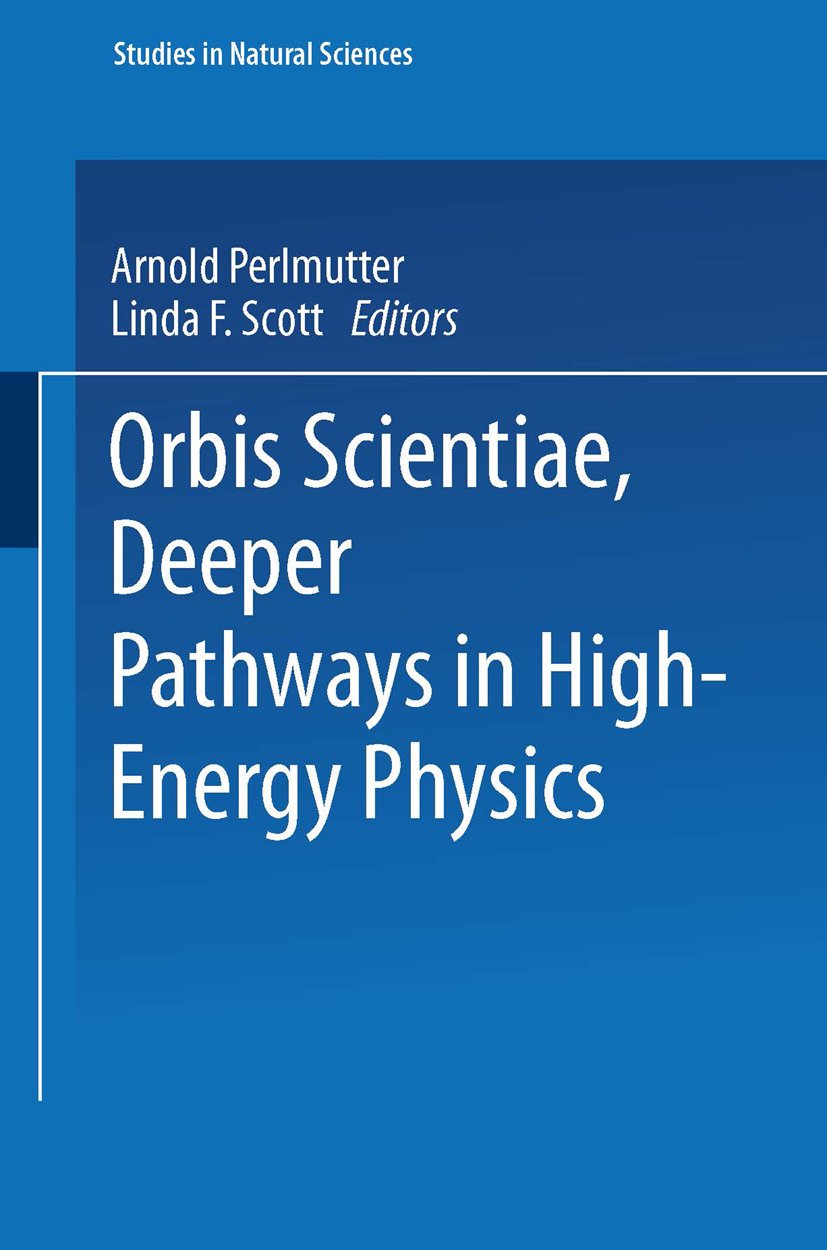 Orbis Scientiae Deeper Pathways in High-Energy Physics