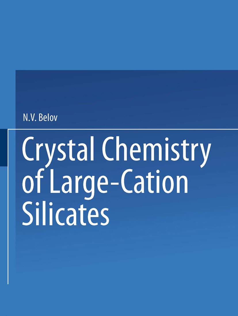 Crystal Chemistry of Large-Cation Silicates / Kristallokhimiya Silikatov S Krupnymi Kationami / Кристаллохимия Силикатов СКрупными Катионами