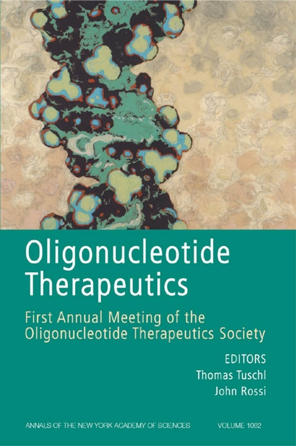 Annals of the New York Academy of Sciences: First Annual Meetingof the Oligonucleotide Therapeutics Society, Volume 1082