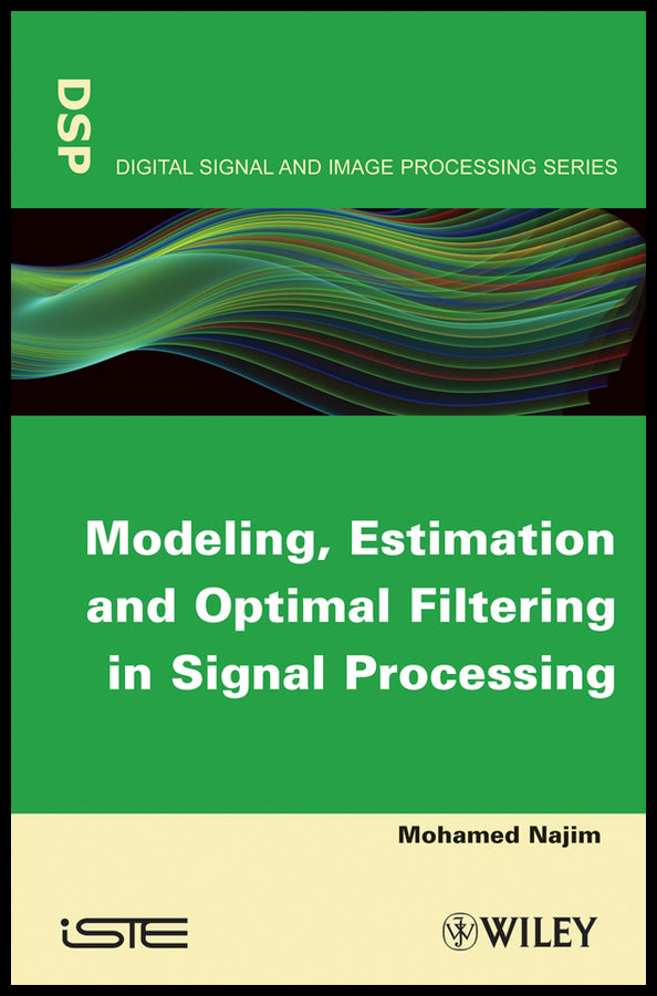 Modeling, Estimation and Optimal Filtration in Signal Processing