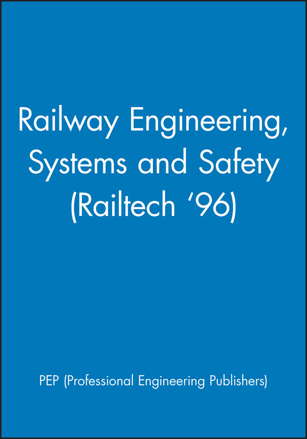Railway Engineering, Systems and Safety (Railtech '96)