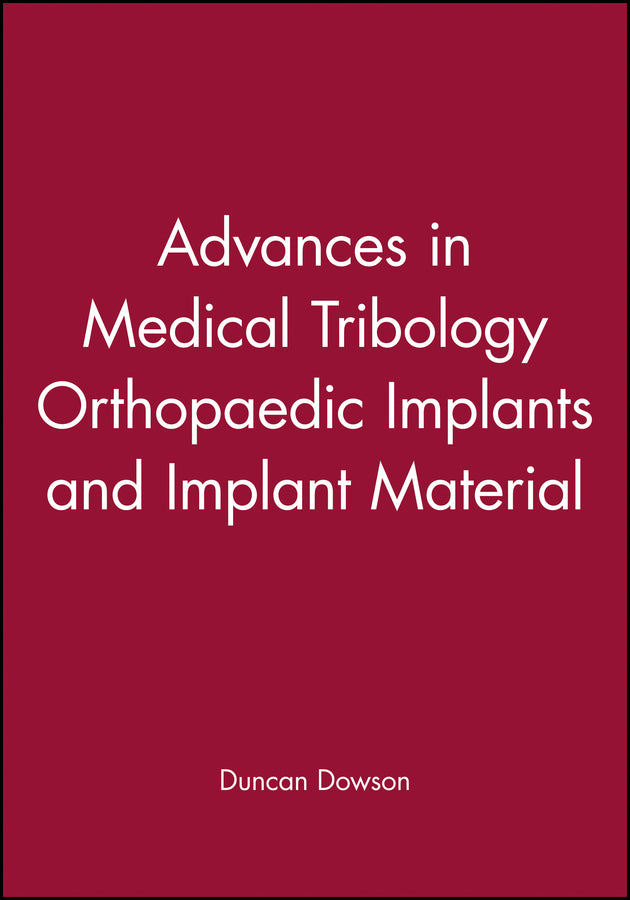 Advances in Medical Tribology Orthopaedic Implants and Implant Material