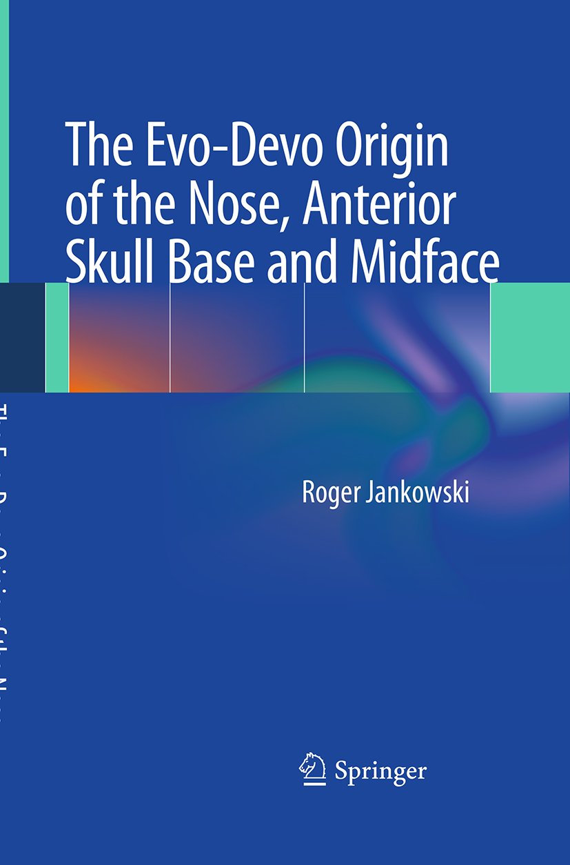 The Evo-Devo Origin of the Nose, Anterior Skull Base and Midface