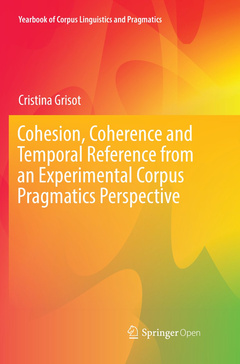 Cohesion, Coherence and Temporal Reference from an Experimental Corpus Pragmatics Perspective