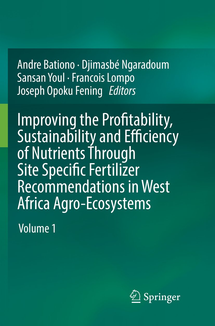 Improving the Profitability, Sustainability and Efficiency of Nutrients Through Site Specific Fertilizer Recommendations in West Africa Agro-Ecosystems