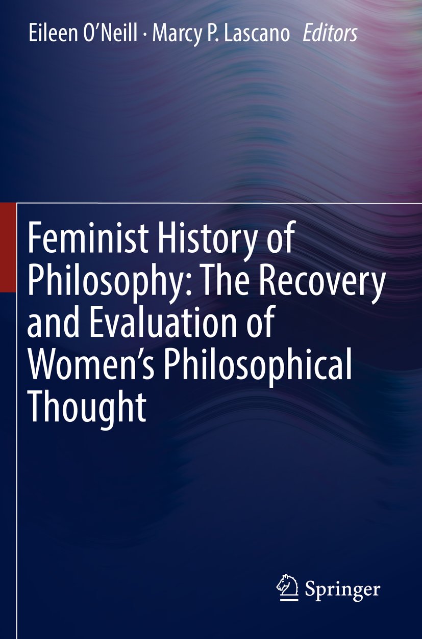 Feminist History of Philosophy: The Recovery and Evaluation of Women's Philosophical Thought