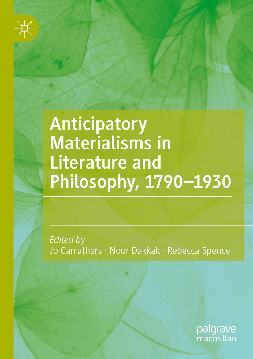 Anticipatory Materialisms in Literature and Philosophy, 1790–1930