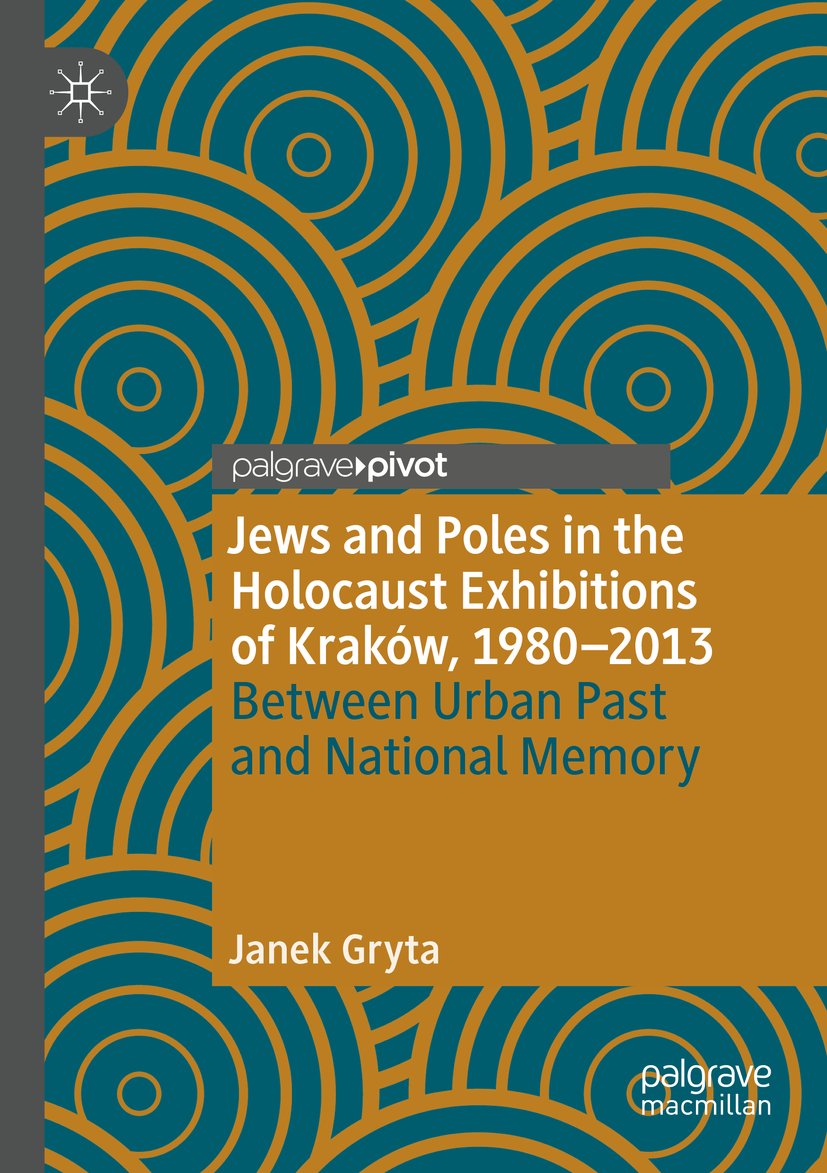 Jews and Poles in the Holocaust Exhibitions of Kraków, 1980–2013