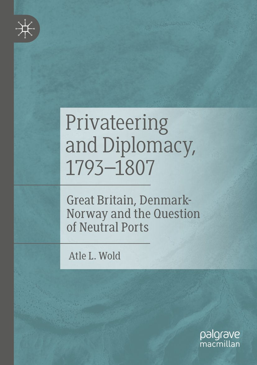 Privateering and Diplomacy, 1793–1807