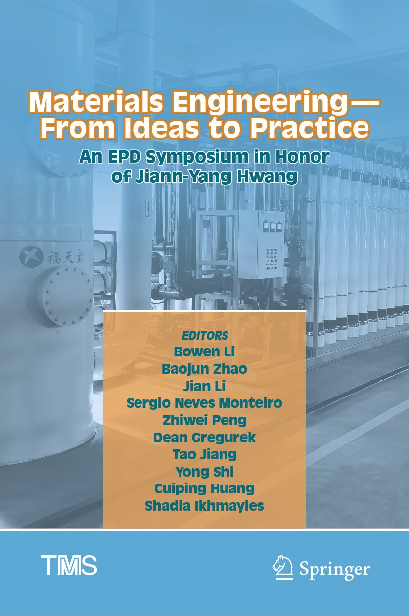 Materials Engineering—From Ideas to Practice: An EPD Symposium in Honor of Jiann-Yang Hwang