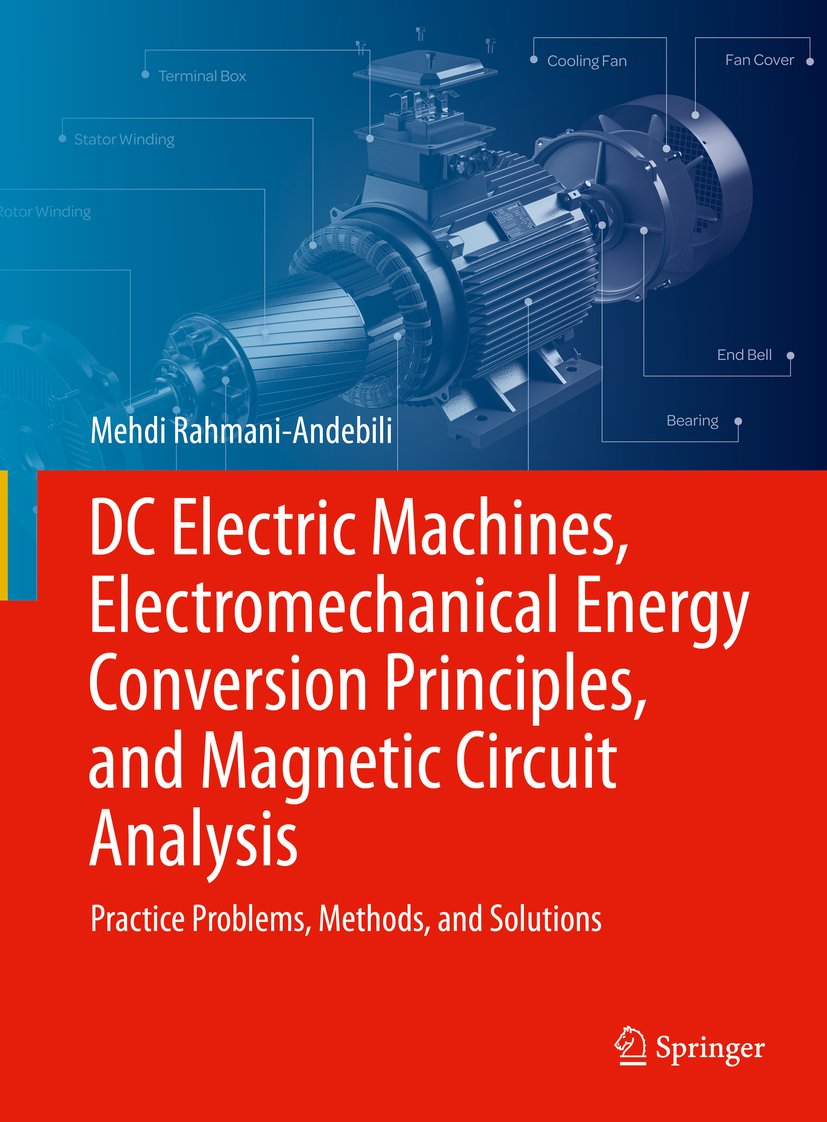 DC Electric Machines, Electromechanical Energy Conversion Principles, and Magnetic Circuit Analysis
