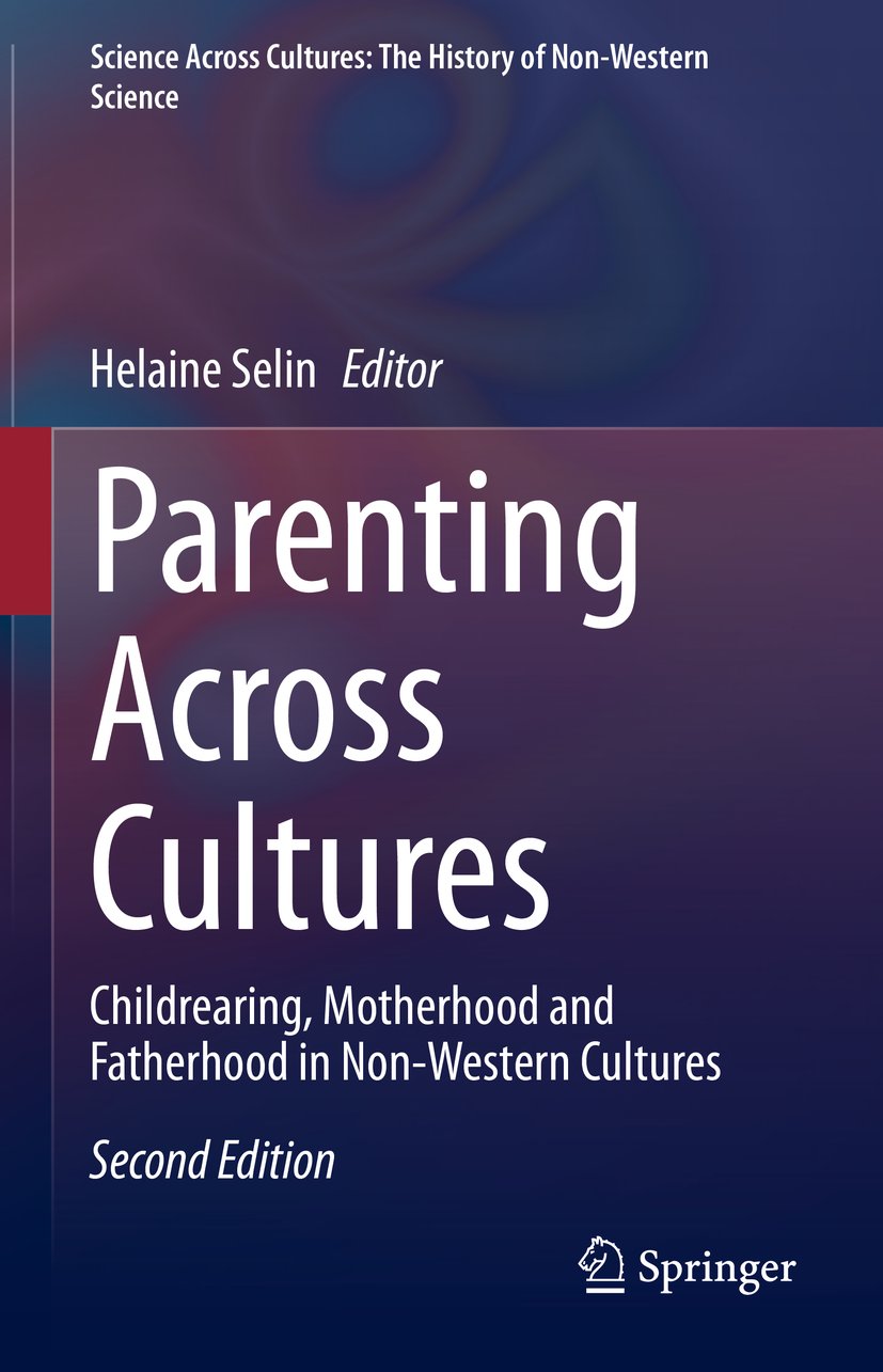 Science Across Cultures: The History of Non-Western Science: Childrearing, Motherhood and Fatherhood in Non-Western Cultures