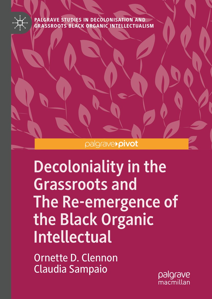 Palgrave Studies in Decolonisation and Grassroots Black Organic Intellectualism