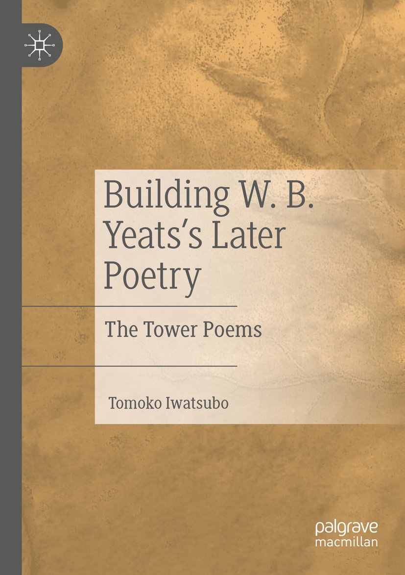 Building W. B. Yeats's Later Poetry