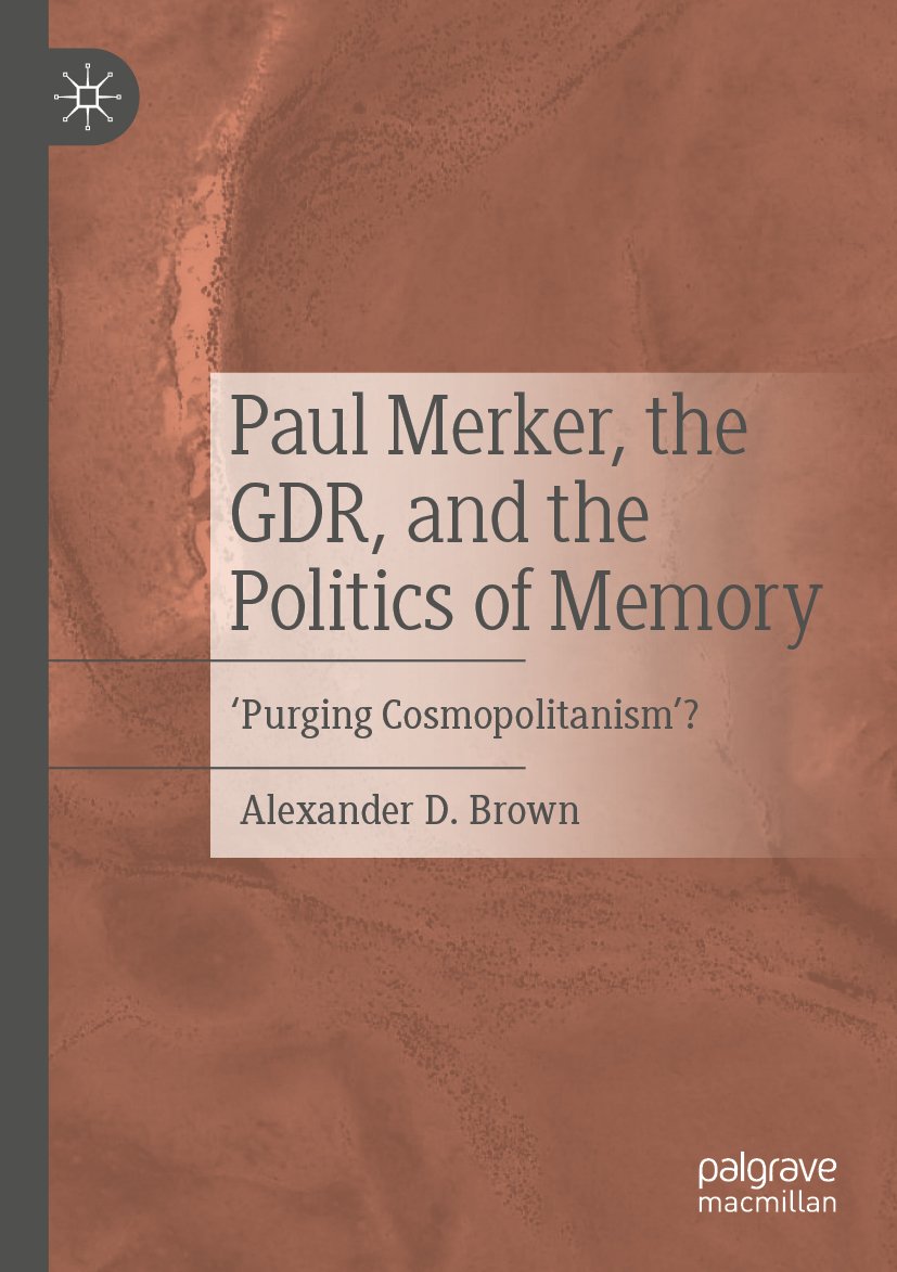 Paul Merker, the GDR, and the Politics of Memory