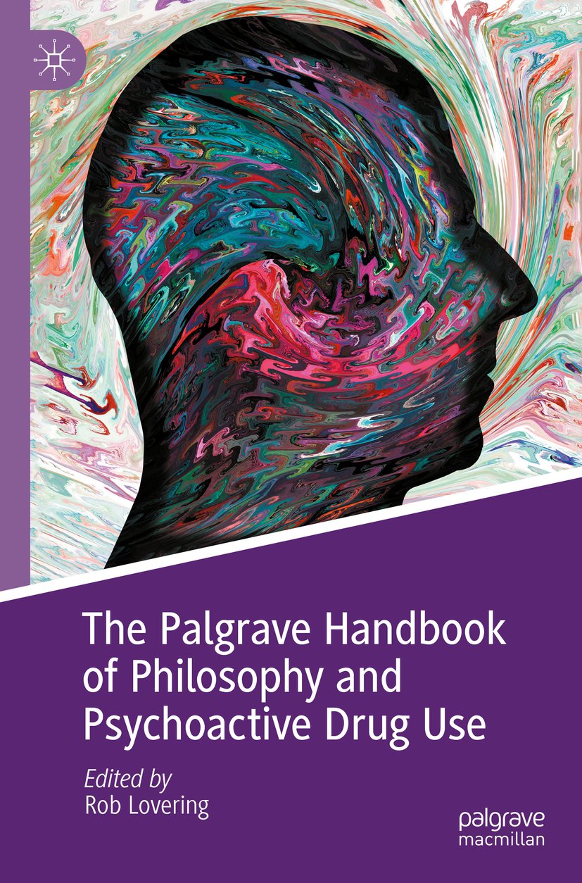 The Palgrave Handbook of Philosophy and Psychoactive Drug Use