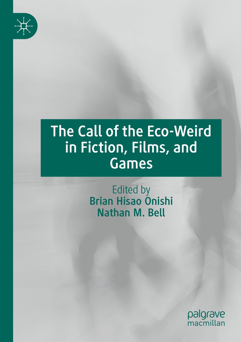 The Call of the Eco-Weird in Fiction, Films, and Games