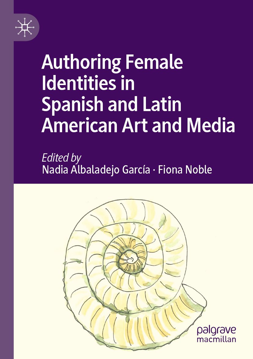 Authoring Female Identities in Spanish and Latin American Art and Media