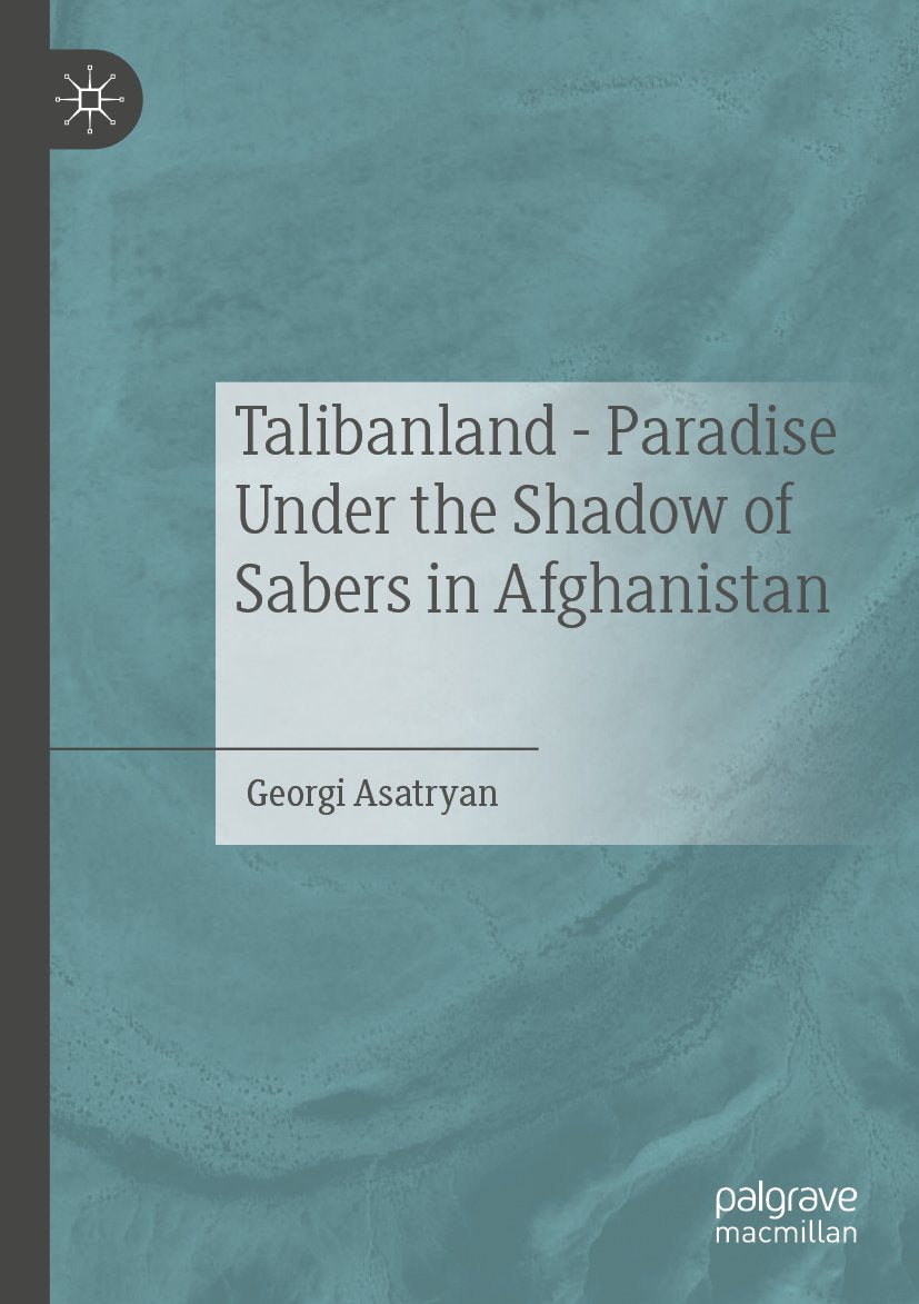 Talibanland - Paradise Under the Shadow of Sabers in Afghanistan