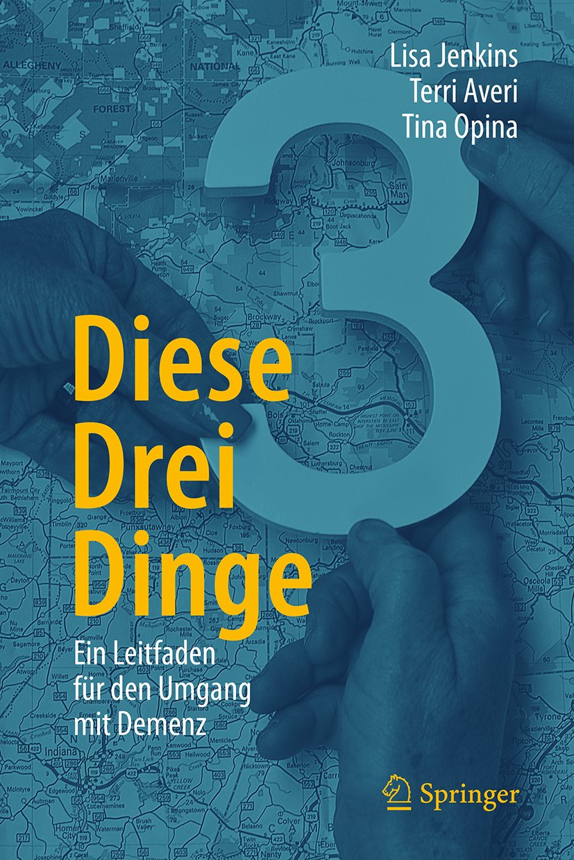 Diese Drei Dinge: Ein Leitfaden für den Umgang mit Demenz