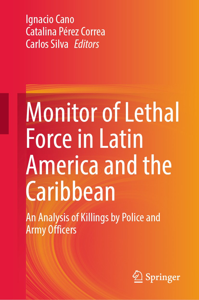 Monitor of Lethal Force in Latin America and the Caribbean: An Analysis of Killings by Police and Army Officers