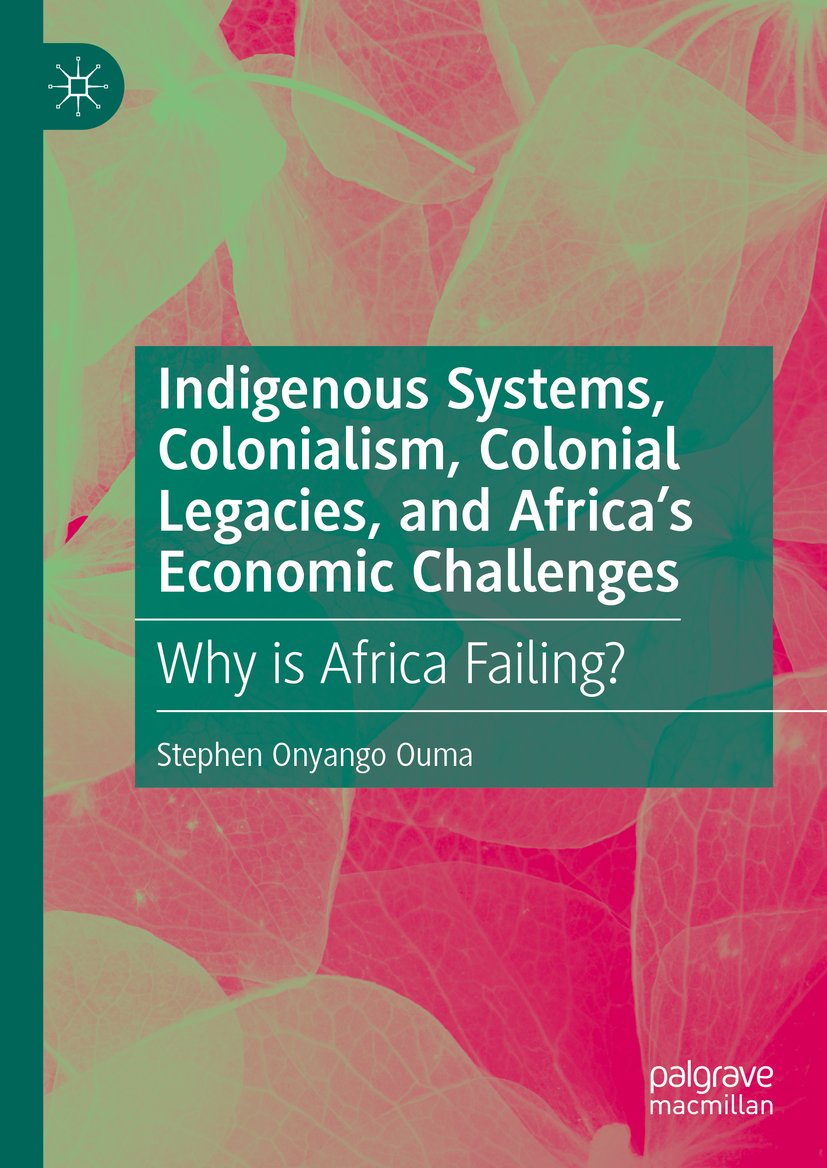 Indigenous Systems, Colonialism, Colonial Legacies, and Africa’s Economic Challenges
