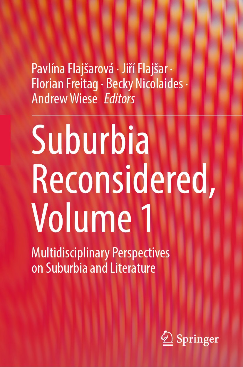 Suburbia Reconsidered, Volume 1: Multidisciplinary Perspectives on Suburbia and Literature