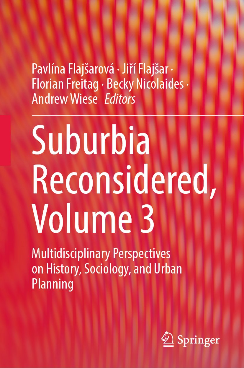 Suburbia Reconsidered, Volume 3: Multidisciplinary Perspectives on History, Sociology, and Urban Planning