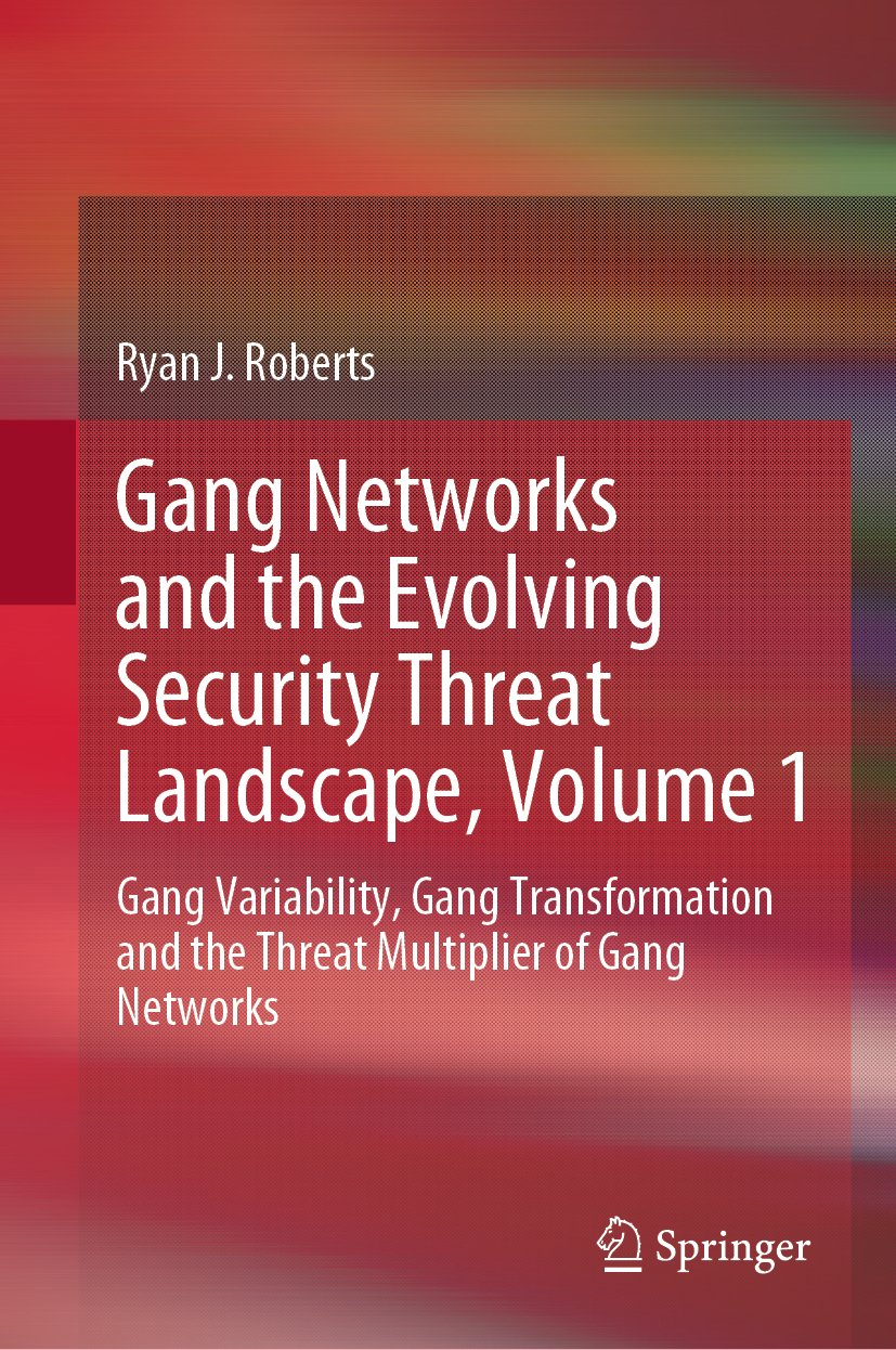 Gang Networks and the Evolving Security Threat Landscape, Volume 1