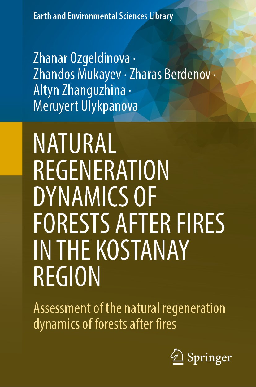 NATURAL REGENERATION DYNAMICS OF FORESTS AFTER FIRES IN THE KOSTANAY REGION