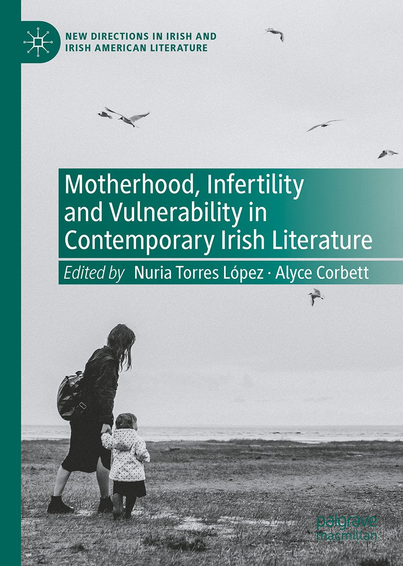 Motherhood, Infertility and Vulnerability in Contemporary Irish Literature