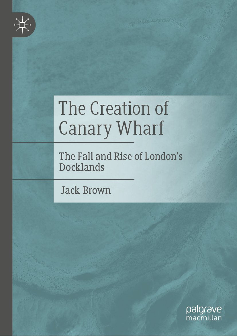 The Creation of Canary Wharf